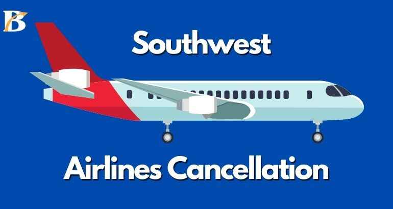 Southwest Airlines Cancellation Policy